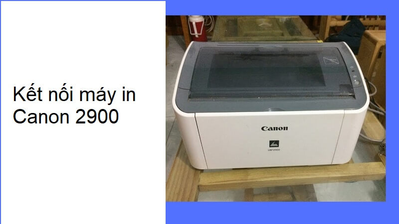 ket-noi-may-in-canon-2900 Cách kết nối iPhone với máy in Canon 2900