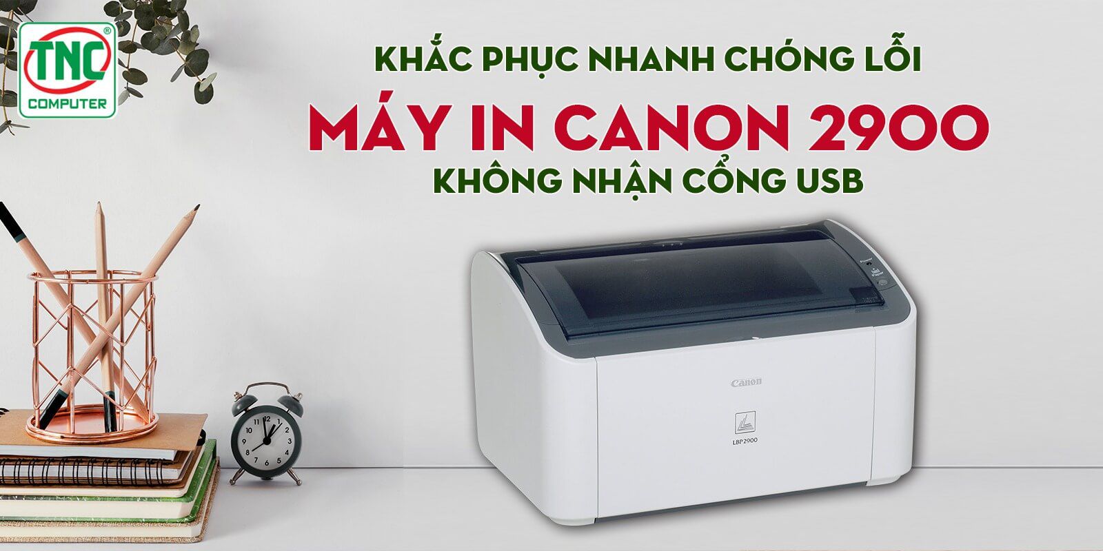 Khắc phục lỗi không kết nối được máy in Canon 2900