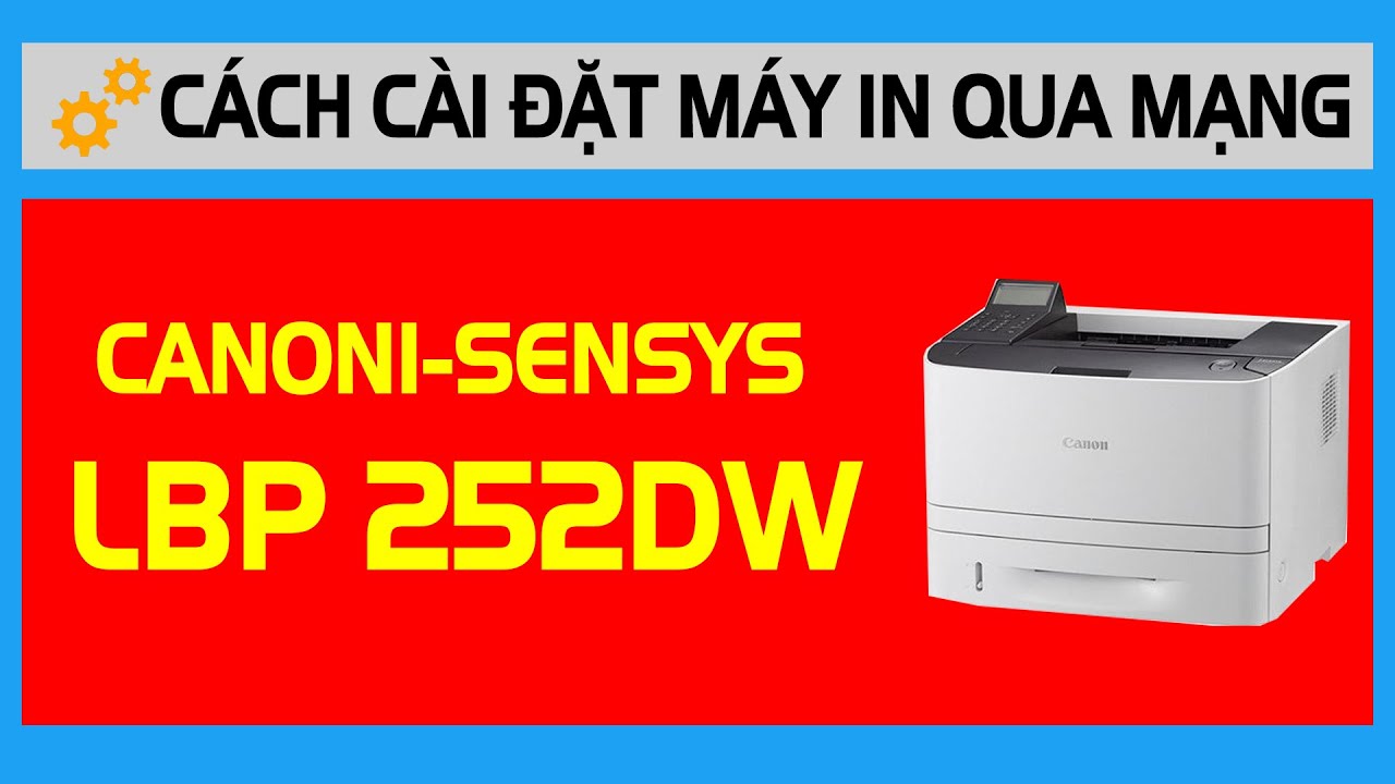 Hướng dẫn cài đặt máy in Canon LBP 252dw