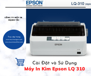 Driver Máy In Kim Epson LQ 300 II Và Cách Cài Đặt Driver Máy In Kim Epson LQ 300 II Và Cách Cài Đặt
