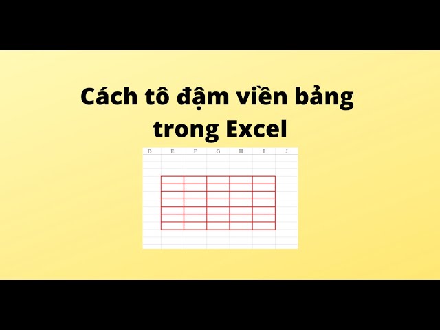 Cách In Đậm Viền Bảng Trong Excel Chi Tiết Nhất
