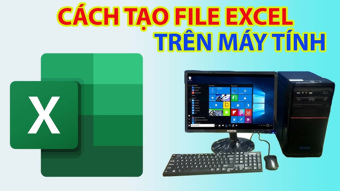 Cách Tạo Excel Trên Máy Tính Hiệu Quả Cho Người Mới Bắt Đầu